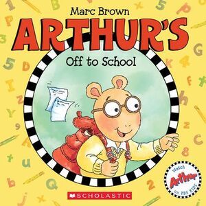 Arthur's Off to School -- Marc Brown